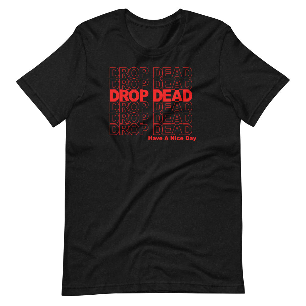 Drop Dead Unisex T-Shirt